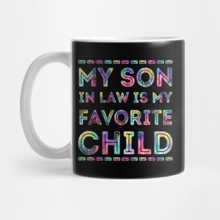 My Son In Law is my Favorite Child - Family Saying Mom Birthday Gift ideas Mug